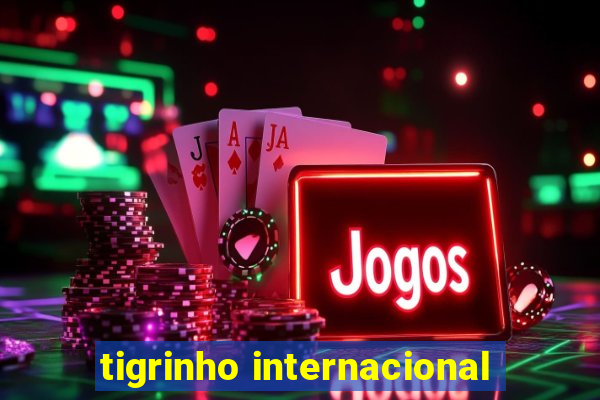 tigrinho internacional